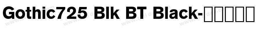 Gothic725 Blk BT Black字体转换